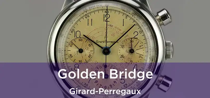  Golden Bridge Girard-Perregaux