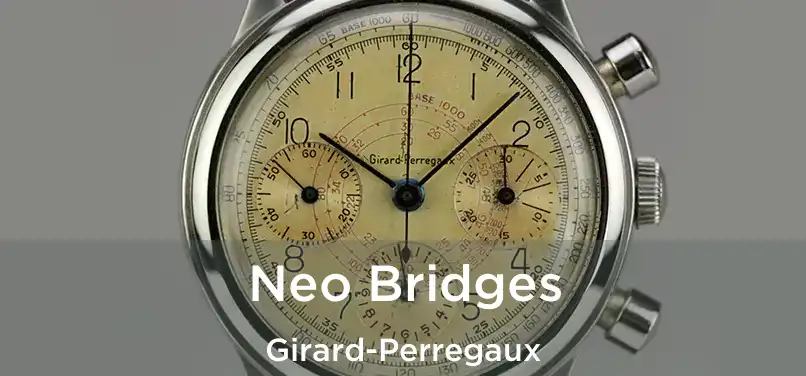  Neo Bridges Girard-Perregaux