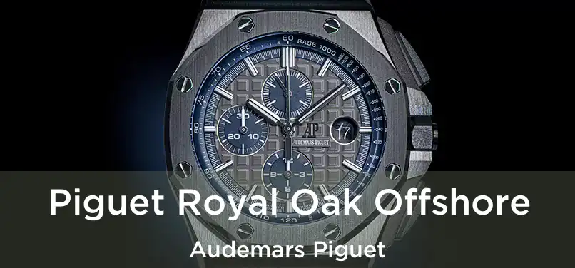  Piguet Royal Oak Offshore Audemars Piguet