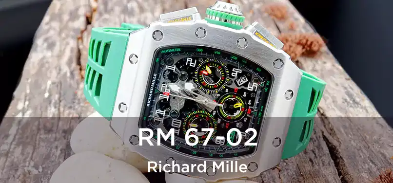  RM 67-02 Richard Mille