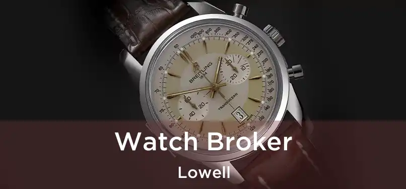  Watch Broker Lowell