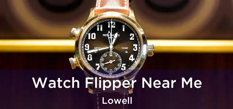  Watch Flipper Near Me Lowell