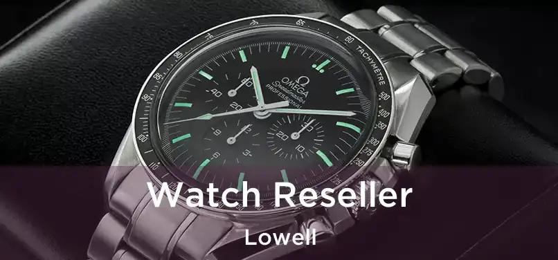  Watch Reseller Lowell